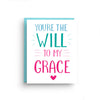 You're the Will to My Grace